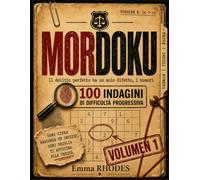 MORDOKU - Il delitto perfetto ha un solo difetto, i numeri: Ogni sudoku nasconde una prova: un codice, una targa, una combinazione, Sta a voi leggerla | 100 casi a difficoltà progressiva