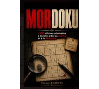 MORDOKU - LIVRE DE JEUX: +100 affaires criminelles à démêler grâce au Sudoku et à la déduction ; Cahier d'enquêtes pour esprits curieux et passionnés ... et de jeux de réflexion (Crime Imparfait)