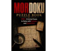 MORDOKU PUZZLE BOOK: 100+ Criminal Cases to Solve with Sudoku and Deduction; Investigation Workbook for Curious Minds and Mystery Lovers | A Perfect Gift for Crime Fiction and Logic Puzzle Fans