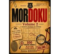 MORDOKU - Volume 2, I numeri rivelano il crimine: 100 indagini criminali in cui ogni cifra conta; risolvi i sudoku, scopri gli indizi e cattura il colpevole