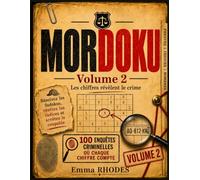 MORDOKU - Volume 2, Les chiffres révèlent le crime: 100 enquêtes criminelles où chaque chiffre compte ; résolvez les Sudokus, révélez les indices et arrêtez le coupable (Crime Imparfait)