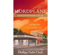 Mordpläne in Kingfisher Falls: Ein gemütlicher Krimi, der in einer Buchhandlung in einer Kleinstadt spielt. (Die Mysterien von Charlotte Dean)