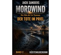 Mordwind - Der Tote im Priel: Die Fälle der Liv Thomsen - Ein Küstenkurzkrimi (Mordwind - Die Fälle der Liv Thomsen - Küstenkurzkrimis)