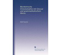Mordwinische Chrestomathie mit Glossar und grammatikalischem Abriss
