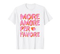 MORE AMORE PER FAVORE X Más amor - Selflove de amor propio Camiseta