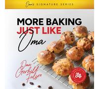 MORE Baking Just Like Oma: Expanded Color Edition of Oma’s Best Baking Recipes