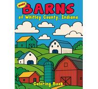 More Barns of Whitley County, Indiana Coloring Book