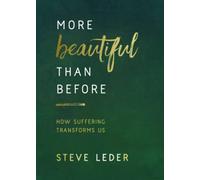 More Beautiful Than Before: How Suffering Transforms Us