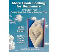 More Book Folding for Beginners 20 Pattern Pack: Folded Book Art Gifts to Make for Free (Book Folding Patterns and Instruction)