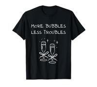 More Bubbles Less Troubles Problems Funny Champagne Love Camiseta