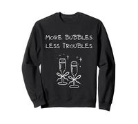 More Bubbles Less Troubles Problems Funny Champagne Love Sudadera