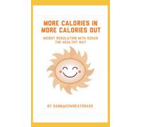 More Calories In More Calories Out: Weight Regulation With Sugar The Healthy Way