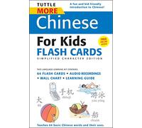 More Chinese for Kids Flash Cards Simplified Characte /anglais: [Includes 64 Flash Cards, Online Audio, Wall Chart & Learning Guide] (Tuttle Flash Cards)