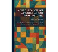 MORE CHRONICLES OF a PIONEER SCHOOL From 1792 to 1833: Being Added History on the Litchfield Female Academy Kept by Miss Sarah Pierce and Her Nephew, John Pierce Brace