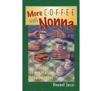 More Coffee with Nonna: Stories of My Italian Grandmother