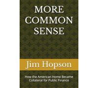 MORE COMMON SENSE: How the American Home Became Collateral for Public Finance