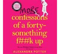 More Confessions of a Forty-Something F**k Up