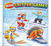 More Critter Games: A Bold and Easy Winter Sports Coloring Book: Penguins, Pandas, and Pals Compete in Thrilling Cold Weather Events (Ultimate Bold and Easy Coloring Books)