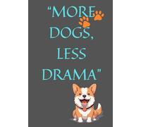 More Dogs, Less Drama: Funny Lined Notebook for Dog Lovers