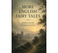 MORE ENGLISH FAIRY TALES: A Collection of Traditional Stories from England