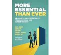 More Essential Than Ever: Community College Pathways to Educational and Career Success