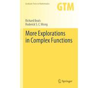 More Explorations in Complex Functions: 298 (Graduate Texts in Mathematics)