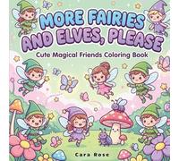 More Fairies and Elves, Please: Cute Magical Friends Coloring Book for Kids