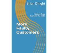 More Faulty Customers: Further Tales From the TV Trade