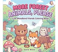 More Forest Animals, Please: Cute Woodland Animals Coloring Book for Kids, Beginners and Adults (Cute Animals)