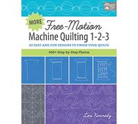 More Free-Motion Machine Quilting 1-2-3: 62 Fast-And-Fun Designs to Finish Your Quilts