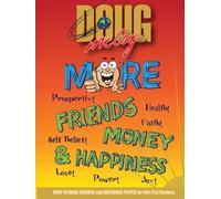 MORE FRIENDS, MONEY AND HAPPINESS: MAKE MORE FRIENDS FOR LIFE