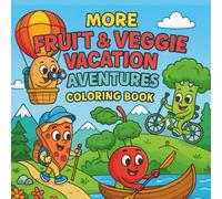 More Fruit & Veggie Vacation Adventures Coloring Book for Kids: Another 60 Adorable Fruit and Vegetable Characters Having Summer Fun - Perfect for Children Ages 4-8 (Bold & Simple Coloring World)