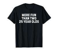 More Fun Than Two 25 Year Olds Funny 50th Birthday Camiseta