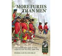 More Furies Than Men': The Irish Brigade in the Service of France 1690-1792: 97 (From Reason to Revolution)