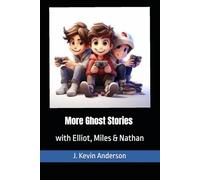 More Ghost Stories with Elliot, Miles and Nathan (Scary Ghost Stories with Elliot, Miles and Nathan)