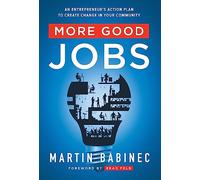 More Good Jobs: An Entrepreneur's Action Plan to Create Change in Your Community