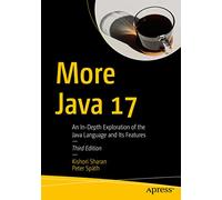 More Java 17: An In-Depth Exploration of the Java Language and Its Features