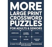 More Large Print Crossword Puzzles for Adults & Seniors: 51 Easy-to-Medium Relaxing Crosswords with Solutions: Americana, Classic Pastimes, Food, Travel, Nature & Everyday Trivia