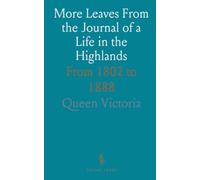 More Leaves From the Journal of a Life in the Highlands: From 1802 to 1888