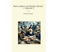 More Letters of Charles Darwin - Volume 1 (Classic Books)