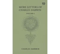 More Letters Of Charles Darwin: Volume I
