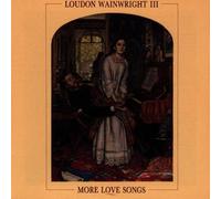 More Love Songs by Loudon Wainwright III