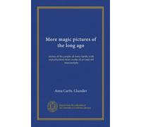 More magic pictures of the long ago: stories of the people of many lands; with reproductions from works of art and old manuscripts