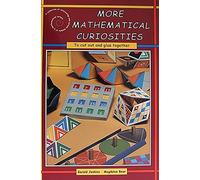 More Mathematical Curiosities: A Collection of Interesting and Curious Models of a Mathematical Nature