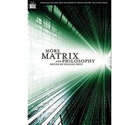 More Matrix and Philosophy: Revolutions and Reloaded Decoded (Popular Culture and Philosophy)