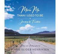 More Me Than I Used to Be: A Journey to Freedom