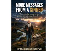 More Messages from a Sinner: The continuing journey to find spiritual victory through the real-world struggles of a common man