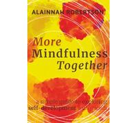 More Mindfulness Together: A Simple Guide to Exploring Self-Development with Friends
