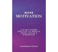 More Motivation: A 5-Day Guided Practice to Rebuild Drive, Focus & Momentum