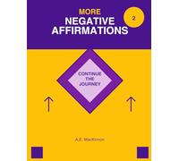 More Negative Affirmations: Fighting Back Against Negativity: Book 2 - A Therapeutic Coloring and Journaling Workbook for Continued Mental Wellness and Personal Growth